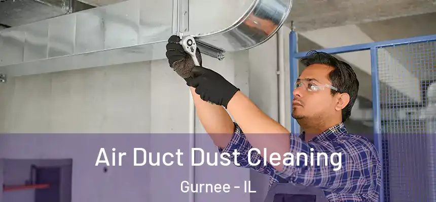  Air Duct Dust Cleaning Gurnee - IL