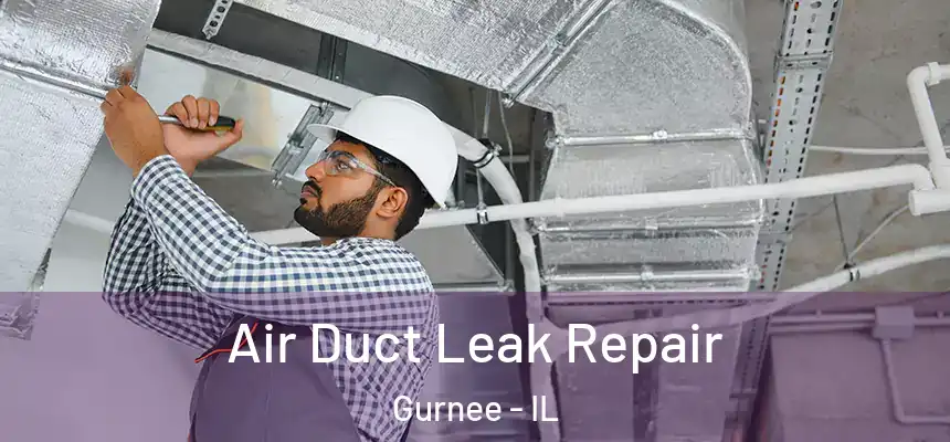Air Duct Leak Repair Gurnee - IL