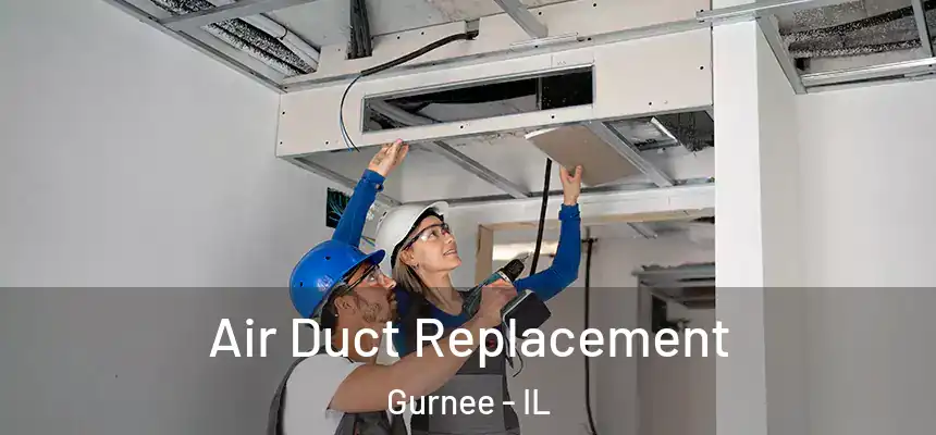 Air Duct Replacement Gurnee - IL