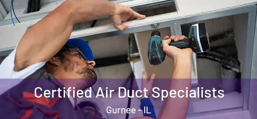 Certified Air Duct Specialists Gurnee - IL