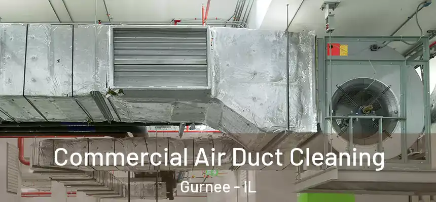 Commercial Air Duct Cleaning Gurnee - IL