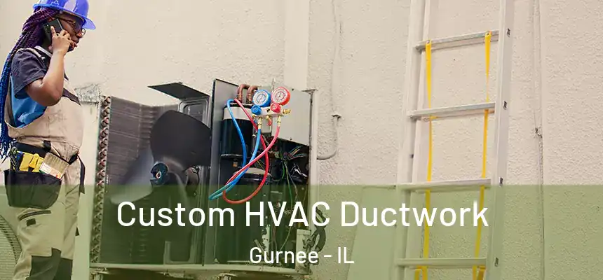 Custom HVAC Ductwork Gurnee - IL