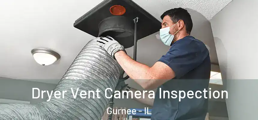 Dryer Vent Camera Inspection Gurnee - IL