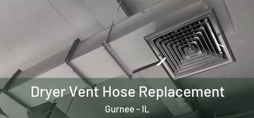 Dryer Vent Hose Replacement Gurnee - IL