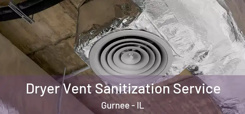  Dryer Vent Sanitization Service Gurnee - IL