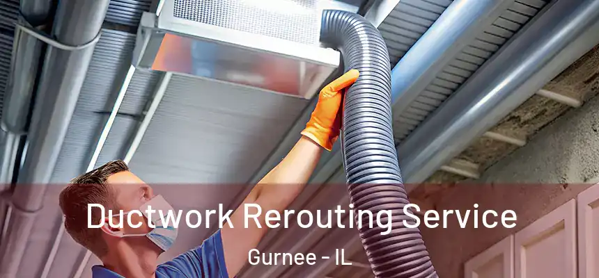  Ductwork Rerouting Service Gurnee - IL