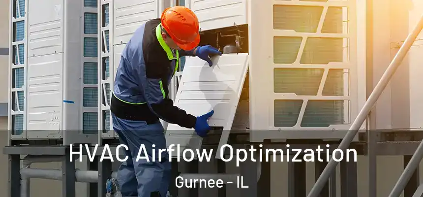  HVAC Airflow Optimization Gurnee - IL