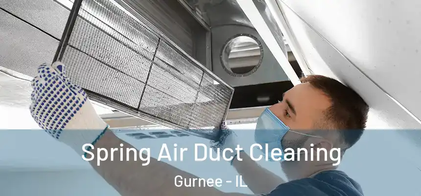 Spring Air Duct Cleaning Gurnee - IL