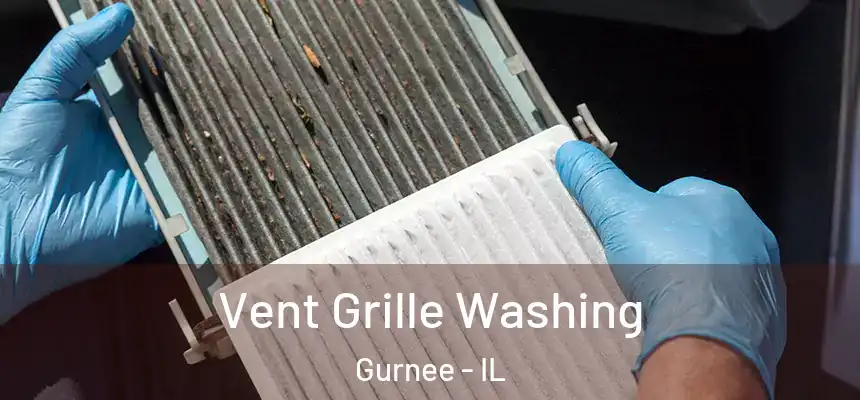 Vent Grille Washing Gurnee - IL