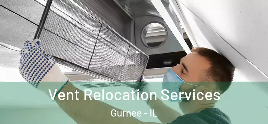  Vent Relocation Services Gurnee - IL