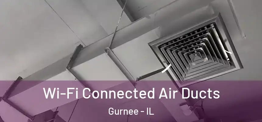 Wi-Fi Connected Air Ducts Gurnee - IL